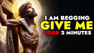 God Says ➨ I am Begging Give Me Your 2 Minutes  God Message Today For You  God message  God Tells [upl. by Cassell]