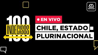 EN VIVO  100 Indecisos  Mega  Capítulo 4 Chile Estado Plurinacional [upl. by Gottuard936]