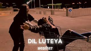 Dil LuteyaSlowed  Reverb Apache Indian WEATHER [upl. by Mahgem500]