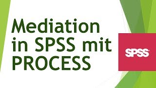 Mediation mit PROCESS in SPSS rechnen und interpretieren  Daten analysieren in SPSS 30 [upl. by Monty]