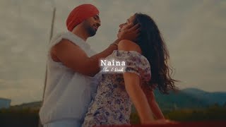 Naina  Diljit Dosanjh ft Badshah  Slowed  Reverb  Crew  Kareena Kapoor KhanTabu [upl. by Horan]