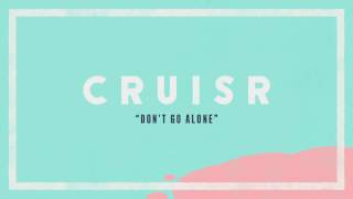 CRUISR  Dont Go Alone Audio Stream [upl. by Atenahs585]