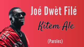 JOÉ DWÈT FILÊ  Kitem Ale Paroles \Lyrics [upl. by Adas]