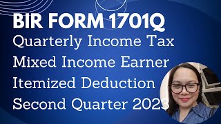 BIR FORM 1701Q QUARTERLY INCOME TAX FOR MIXED INCOME EARNER ITEMIZED DEDUCTION Second Quarter 2023 [upl. by Nanaek]