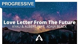 Kyau amp Albert feat Adaja Black  Love Letter From The Future [upl. by Siednarb]