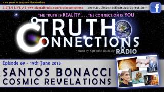 Santos Bonacci Cosmic Revelations  Truth Connections Radio [upl. by Perlman]