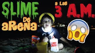 A LAS 3 am HAGO SLIME DE ARENA EN LA PLAYA [upl. by Legir312]