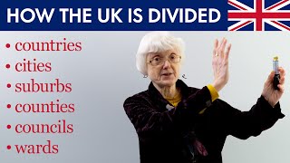 How the UK is Divided Countries Cities Counties Councils Wards [upl. by Hercule]