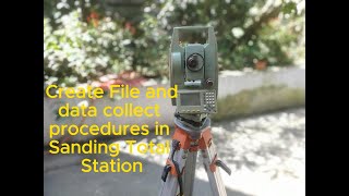 Create File and Data Collect Procedures in Sanding Total Station [upl. by Gibbons382]