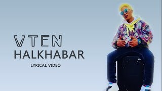 VTEN  Halkhabar  Lyrical Video  NewTube Nepal [upl. by Guilbert]