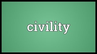 Civility Meaning [upl. by Tehcac]