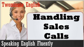 Handling Sales Calls  Speaking English Fluently [upl. by Crowell]