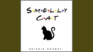 Smelly Cat [upl. by Enitnatsnoc]