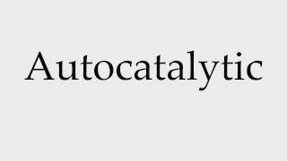 How to Pronounce Autocatalytic [upl. by Georglana]