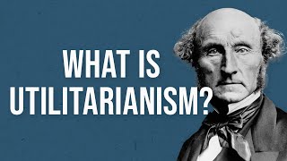 What is Utilitarianism [upl. by Sherborn]