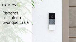 Campanello Intelligente con Videocamera Netatmo  Rispondi al citofono ovunque tu sia [upl. by Selima]