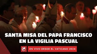 🔴 En VIVO  Santa Misa en la Vigilia Pascual presidida por el Papa Francisco  30 de marzo de 2024 [upl. by Tressia]