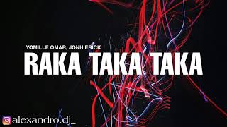 RAKA TAKA TAKA RKT  YOMILLE OMAR JHON ERICK ALEXANDRO DJ [upl. by Marcoux]