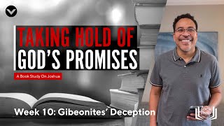 Gibeonites’ Deception  Taking Hold Of God’s Promises  Week 10 [upl. by Nylear]