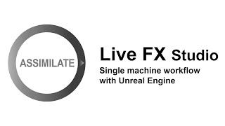 Assimilate Live FX Studio  Virtual production Unreal Engine Workflow [upl. by Ailsun]