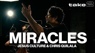 Miracles Jesus Culture feat Chris Quilala  Take 2 [upl. by Cazzie344]