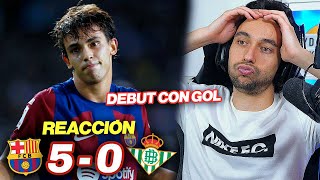 REACCIONANDO al Barcelona vs Betis 50 MANITA y DEBUT con GOL de los JOAOS [upl. by Ritchie]