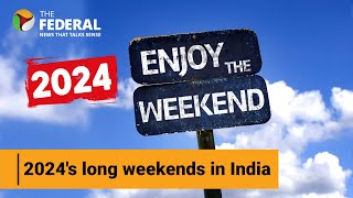 Planning 2024 holidays We have a list of long weekends in India  The Federal [upl. by Hausmann398]