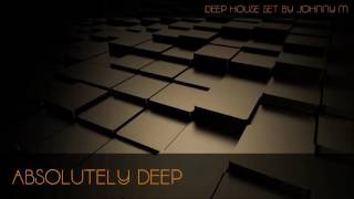 Absolutely Deep  Deep House Set  2016 Mixed By Johnny M [upl. by Selbbep220]