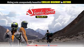 Unexpectedly beautiful ride of Chillas  Complete guide to Astore  Episode 3 [upl. by Tupler]