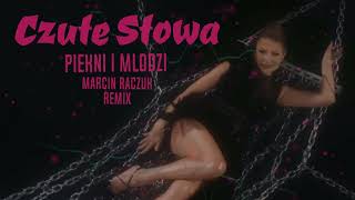 Maju maj PIĘKNI I MŁODZI  Czułe Słowa Marcin Raczuk Remix [upl. by Rettig800]