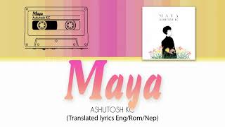 Ashutosh KC  Maya English Translation  Romanized  Nepali Lyrics [upl. by Adah]