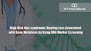 HighRisk Nonsyndromic Hearing Loss Associated with Gene Mutations by Using DNA Marker Screening [upl. by Jopa]