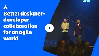 Better designerdeveloper collaboration for an agile world  Atlassian Presents Unleash  Atlassian [upl. by Dene650]