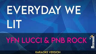 Everyday We Lit  YFN Lucci amp PnB Rock KARAOKE [upl. by Yorgen]