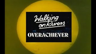 Walking On Rivers  Overachiever Official Video [upl. by Yremrej]