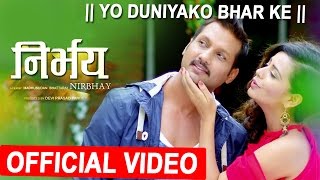 New Nepali Movie Song 2017  YO DUNIYAKO BHAR KE  NIRBHAY  FtNIKHIL UPRETINITA DHUNGANA [upl. by Illene234]