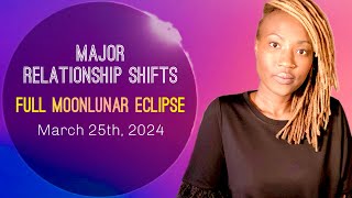 Transforming Relationships 💔 Full Moon 🌕 Luner Eclipse March 25th [upl. by Clougher]