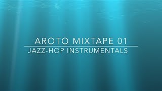 ♪ JazzHop Instrumentals  Mixtape 01  Aroto ♪ [upl. by Emmye]