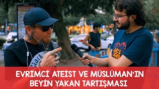 EVRİMCİ ATEİST VE MÜSLÜMAN GENCİN BEYİN YAKAN TARTIŞMASI  ŞEHADET GETİRDİ Mİ    SOKAK RÖPORTAJI [upl. by Arenat]