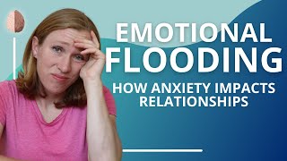 Emotional Flooding How Anxiety Impacts Relationships Relationship Skills 8 [upl. by Tremaine]