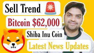 Sell Trend 🚨  Bitcoin 62000  Shiba Inu Coin Latest News Updates [upl. by Yelsek]