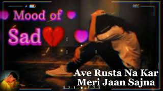 ave rusta na kar meri Jaan sajna 😣😣mood off song  song [upl. by Seravaj170]