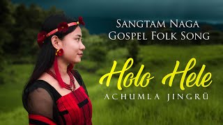 Achumla Jingrü  Holo Hele  Sangtam Naga Gospel Folk Song [upl. by Darryn]