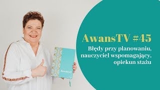 AwansTV 45 Błędy przy planowaniu nauczyciel wspomagający opiekun stażu [upl. by Samuella]