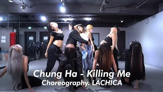 Chungha  Killing Me ChoreographyLACHICA [upl. by Dnomaid]