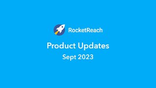 RocketReachSept 2023Product Updates [upl. by Hayott]