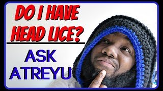 Head Lice in Dreadlocks Removal amp Prevention  Ask Atreyu [upl. by Notlehs814]