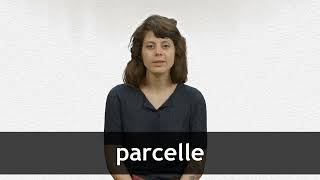 How to pronounce PARCELLE in French [upl. by Romain339]