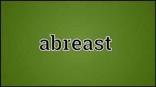 What Abreast Means [upl. by Katerine]