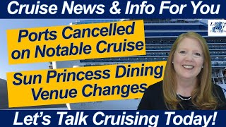 CRUISE NEWS Special Cruise Cancels Port Calls Sun Princess Dining Venue Changes Update [upl. by Pearson]